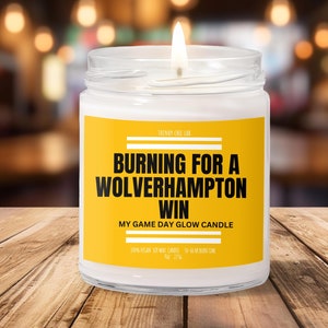 Burning For A Wolverhampton Win, Premier League Candle, Futbol, Summer, Sport, Soccer, Smells Like, Gift for her him, Husband Wife Boyfriend