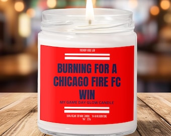 Burning For A Chicago Fire FC Win, Smells Like, Candle, Gift For Her Him futbol, MLS, Game Day, Sport Themed, Soccer, Husband Wife,
