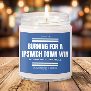 Burning For A Ipswich Win, Premier League Candle, Futbol, Summer, Sport, Soccer, Smells Like, Gift for her him, Husband Wife, Boyfriend