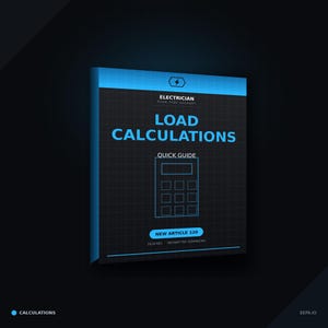 May include: A digital guide titled Load Calculations Quick Guide with a black background and blue grid lines. It features a lightning bolt icon, a calculator graphic, and text stating Electrician Exam Prep Academy, New Article 120, and 2026 NEC.