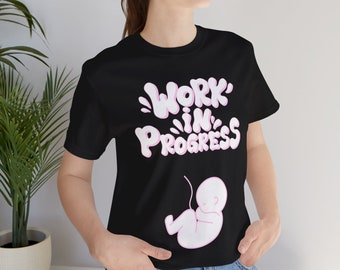 Work in proegress, Maternity, funny, pregnant, baby, women's gift, Unisex Jersey Short Sleeve Tee