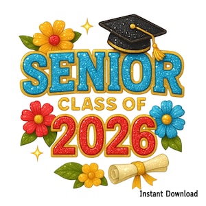 Senior Class of 2026 PNG, Glitter Graduation Shirt Design, Colorful Graduation Cap Clipart, Class of 2026 Sublimation, Graduation Floral PNG