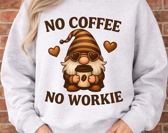 No Coffee No Workie PNG, Gnome Clipart Coffee Lover Design, Funny Coffee Shirt PNG, Barista Gift, Meme Coffee Design, Commercial Use