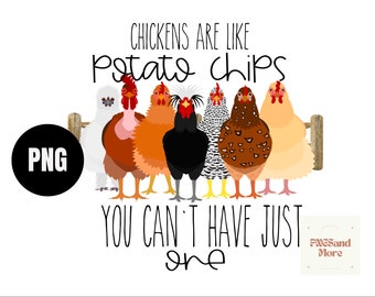 Chickens Are Like Potato Chips Png, Chicken Png, Sublimation Transfer, Digital Image