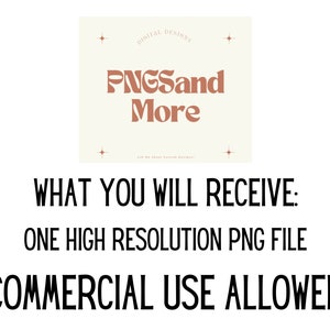 May include: A digital design shop logo with the text "PNGSand More" in a brown color with a white background. The text "WHAT YOU WILL RECEIVE: ONE HIGH RESOLUTION PNG FILE COMMERCIAL USE ALLOWED" is below the logo.