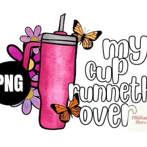 My Cup Runneth Over Png, Christian Png, Sublimation Transfer, Digital Image