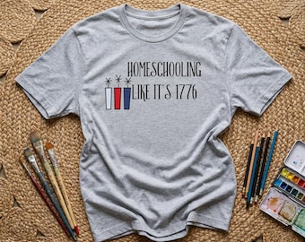 Homeschooling Like It's 1776 T-Shirt | Patriotic Independence Day School/Home Design
