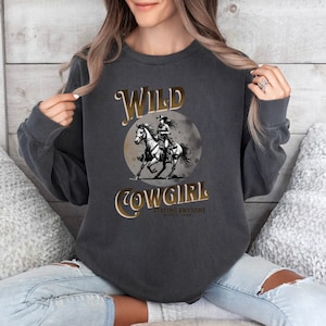 Comfort Colors Wild Cowgirl Sweatshirt, Retro Cowgirl Shirt, Western Shirt, Rodeo Shirts, Rodeo Country Western Shirt, Horse Sweatshirt