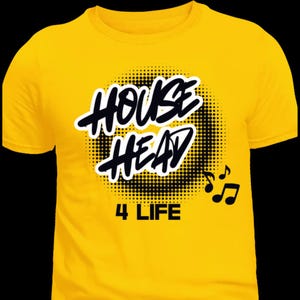 May include: A yellow t-shirt with the words "HOUSE HEAD" in a bold, stylized font, with a black dotted background. Below the text is "4 LIFE" and musical notes. The shirt is a short-sleeved crew neck.