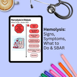 May include: A digital tablet displays a medical diagram about Hemolysis in Dialysis, with a list of actions to take. A stethoscope and coffee cup are in the background. Colored markers are at the bottom.