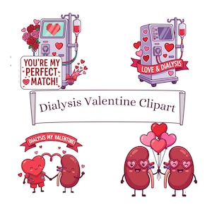 May include: A collection of Valentine's Day-themed clipart featuring dialysis machines, hearts, and kidneys. The images include text that reads "You're My Perfect Match!", "Love & Dialysis", and "Dialysis My Valentine!" The overall color scheme is red, pink, and white.