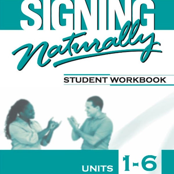 Signer naturellement : Cahier d'exercices de l'élève, unités 1 à 6