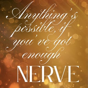 May include: A motivational poster with a warm, golden background and bokeh effect. The white text reads "Anything's possible, if you've got enough NERVE" with "-Ginny Weasley" below. The text is in a decorative font.