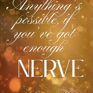 May include: A motivational poster with a warm, golden background and bokeh effect. The white text reads "Anything's possible, if you've got enough NERVE" and is signed "-Ginny Weasley."
