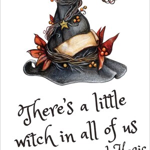 May include: A black witch's hat with a brown vine and red berries, with a quote that reads "There's a little witch in all of us - Practical Magic".