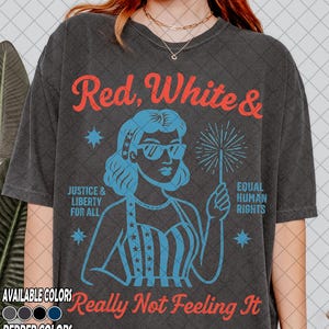 Limited Comfort Colors Red White Blue Anti Fourth of July Protest Shirt, Retro Political Tee Shirt, Equal Rights Shirt, Funny USA Shirt