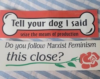 ¿Sigues el feminismo marxista tan de cerca? + Dile a tu perro que dije que se apodere de los medios de producción [Pegatinas para coches]