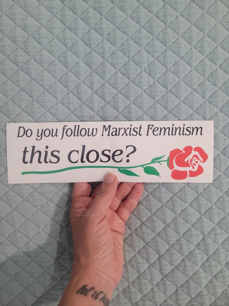 Do you follow Marxist Feminism so close