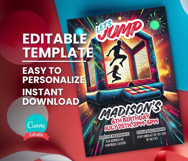 May include: A colorful birthday party invitation with a neon green, blue, and purple bouncy house. The text "Let's Jump" is in a white circle with a black outline. The text "Madison's 6th Birthday July 25th, 2PM-5PM" is in white with a black outline. The text "Smiths Residence 1234 Address Ln. San Diego, CA 92130" is in white with a black outline. The text "Pizza and Drinks RSVP: Linda at 123-123-1234 By July 1st" is in white with a black outline.