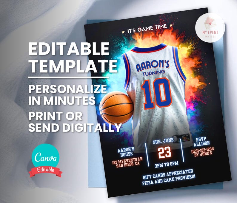 May include: Editable basketball birthday party invitation template with a basketball jersey, basketball, and colorful background. The text on the invitation says "It's Game Time", "Aaron's Turning 10", "Sun. June 23, 3PM to 6PM", "Aaron's House, 123 MyEvents Ln, San Diego, CA", "RSVP Allison (123)-123-1234 by June 5", "Gift Cards Appreciated, Pizza and Cake Provided!"