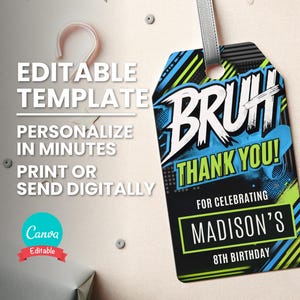 May include: A black and green thank you tag with the word "BRUH" in blue and green letters. The tag also says "Thank You!" and "For Celebrating Madison's 8th Birthday".