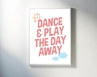 Dance And Play The Day Away Quote Digital Download, Nursery Wall Art Decor, Playroom Wall Art Decor, Inspirational Quote Print for Kids Room