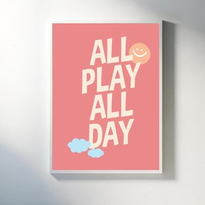 All Play All Day Digital Download, Perfect for Kids Rooms And Home Daycare, Preschool Wall Art Poster Decor, Playroom Wall Art Digital Print