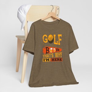 Golf i piwo, dlatego tu jestem, zabawny wózek golfowy unisex koszulka, prezent dla miłośnika golfa, odzież golfowa, strój na turniej golfowy