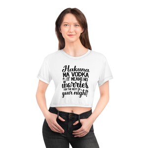 Hakuna Ma Vodka Crop Tee - Fun Relaxed Top, Perfect for Friends, Casual Outing