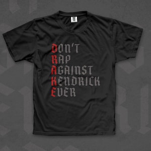 Don&#39;t Rap Gegen Kendrick Ever Tee