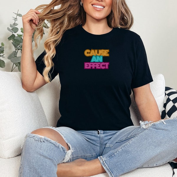 Cause An Effect T-Shirt, Empowerment Tshirt, Vintage Style Top, 80's Style Glowing Retro Letters Shirt, Unique Slogan Tee, 80's Vibes tshirt
