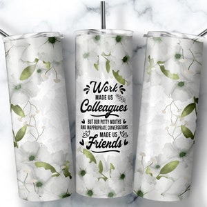 Work Made Us Colleagues, 20oz Skinny Tumbler Sublimation Designs, Coworker leaving, Coworker Gift, Farewell Gift, Colleagues,Going away Gift