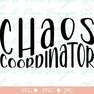 Chaos Coordinator svg, Funny Mom svg, Funny Teacher svg, Mom Life Clipart, Chaos Coordinator png for sublimation, Mom Humor Cut File