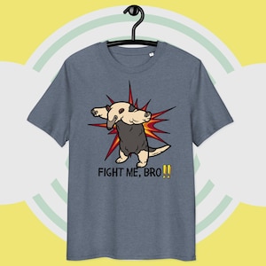 Fight Me Bro Ant-Eater Ant Eater Funny Shirt Action Self Defense Karate Boxing Unisex organic cotton t-shirt