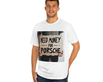 Need money for Porsche Graphic 100% cotton unisex Tee