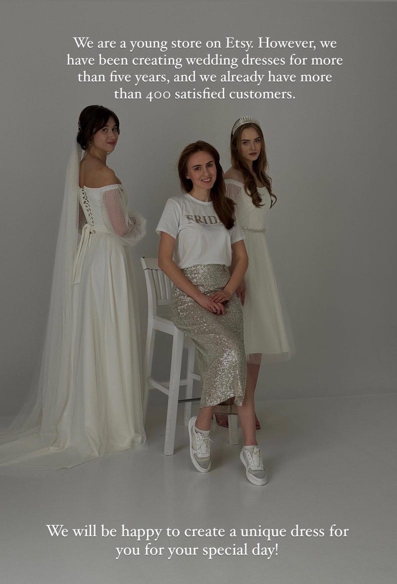 May include: Three ivory wedding dresses and a bride-to-be in a sparkly silver skirt and white t-shirt.  The t-shirt has the word 'FRIDAY' printed on it. The models are posing against a light gray background. Text on the image reads: 'We are a young store on Etsy. However, we have been creating wedding dresses for more than five years, and we already have more than 400 satisfied customers.' and 'We will be happy to create a unique dress for you for your special day!'