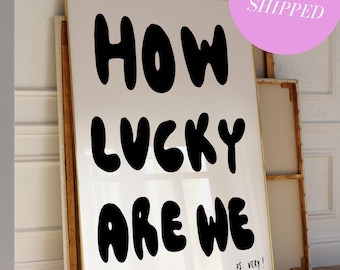 Trendy How Lucky Are We Wall Art Print Black and White Retro Aesthetic Poster Typography Poster Trendy Unframed Aesthetic Art Trending Quote