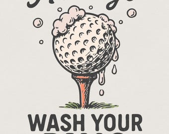 Immer Waschen Sie Ihre Bälle PNG, lustiges Golf-Shirt-Design, digitaler Download, Golf Geschenk für ihn, Golf Humor PNG, druckbares T-Shirt, sauberes Golf Kunstwerk