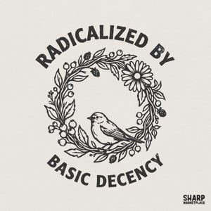 Op de afbeelding: Zwart-wit grafisch ontwerp met een vogel in een bloemenkrans. De woorden "RADICALIZED BY BASIC DECENCY" zijn rond de krans gebogen. Het Sharp Marketplace-logo staat rechtsonder.