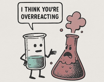 Ich denke, Sie überreagieren PNG, lustiger Chemie Cartoon digitaler Download, Geschenk für Wissenschaftslehrer, Labor Humor PNG, Becher und Flasche Shirt Art