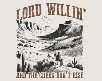 Lord Willin' and the Creek Don't Rise PNG, Christian PNG, Western Png Designs, Inspirational Faith, God Quote, Faith png, Bible Verse