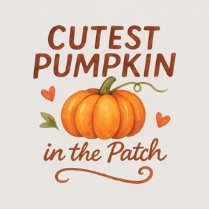 Puede incluir: Una ilustración digital que muestra una calabaza naranja brillante con un tallo y un zarcillo verdes, rodeada de dos pequeños corazones naranjas y hojas verdes. El texto dice CUTEST PUMPKIN in the Patch en marrón, con un adorno marrón debajo.