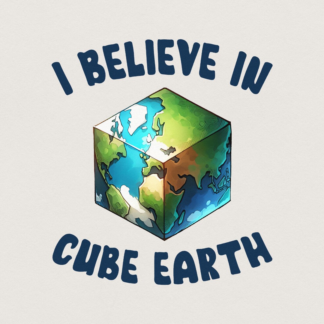 I Believe in Cube Earth Png, Earth Sublimation, Digital Download, Funny ...