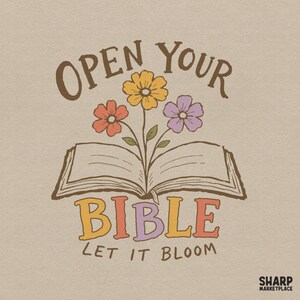 May include: A graphic illustration on a beige background featuring an open book with three flowers in yellow, orange, and purple emerging from the pages. The text reads OPEN YOUR BIBLE LET IT BLOOM, with SHARP MARKETPLACE in the bottom corner.