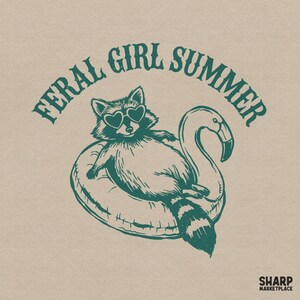 May include: A dark green graphic print on a light beige background featuring a raccoon wearing heart-shaped sunglasses, lounging on a flamingo-shaped pool float. The text above reads FERAL GIRL SUMMER, and the text in the corner reads SHARP MARKETPLACE.