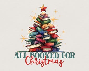 All Booked for Christmas Png, Christmas Books Png, Christmas Teacher Png, Librarian Gift Png, Gift for Teachers, Bookish Png