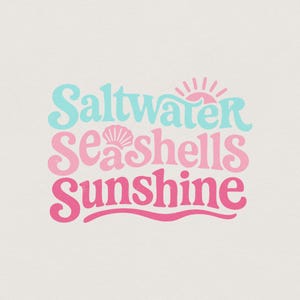 May include: A graphic design with the words "Saltwater, Seashells, Sunshine" in a layered, retro font. The text is in shades of blue, pink, and fuchsia, with a seashell graphic and a sun icon.