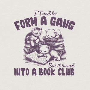 Ich habe versucht, eine Bande PNG zu bilden, lustiger Buchclub PNG, Bücherwurm Shirt Design, Geschenk für Leser, Katze lesen Clipart, Buchclub Shirt, Katzenliebhaber PNG