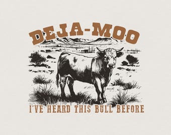 Deja Moo Heard This Bull Before PNG ウエスタンカウ、ビンテージスタイル、カウガール、カウボーイ、デザートウエスタンシャツデザインPNG（昇華ダウンロード用）