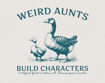 Weird Aunts Duck Goose PNG, Funny Aunt Gift (Digital Download)